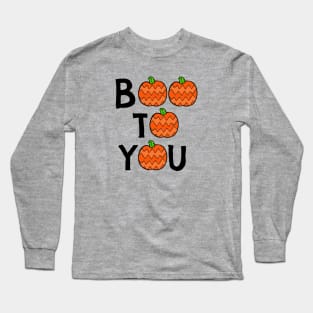 Boo To You Long Sleeve T-Shirt